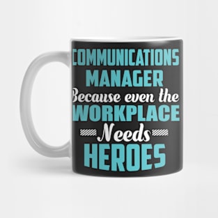 Communications Manager Because workplaces need heroes Mug